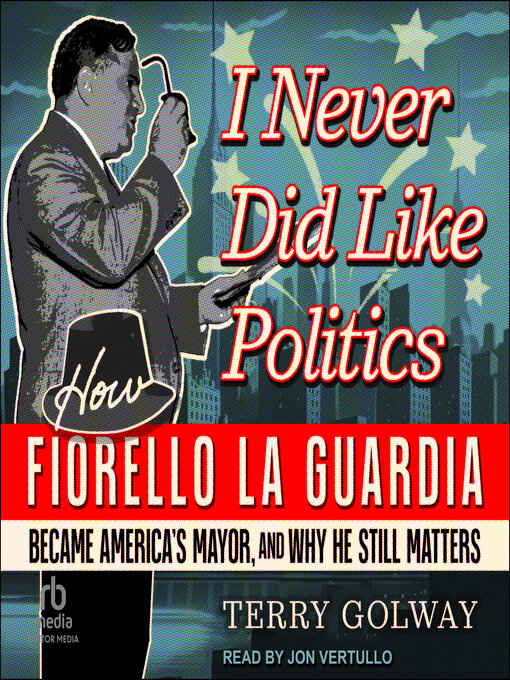 Title details for I Never Did Like Politics by Terry Golway - Available